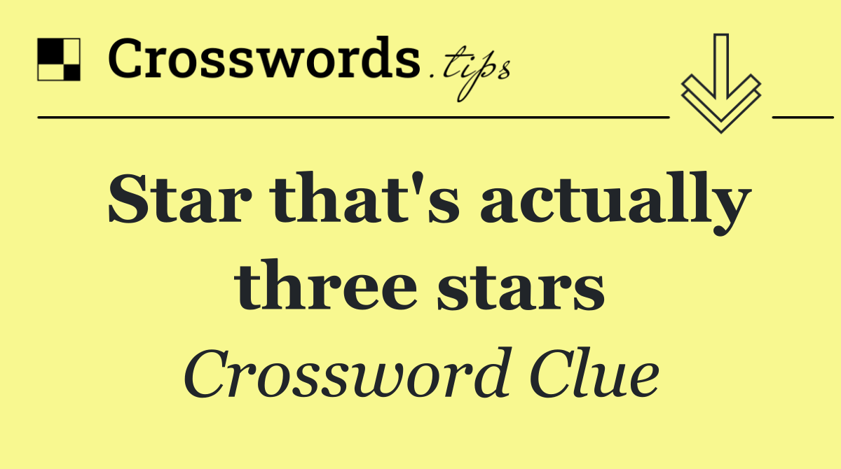 Star that's actually three stars