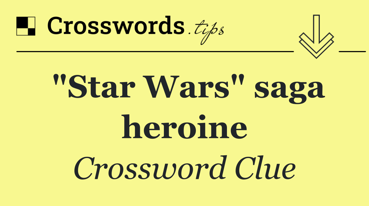 "Star Wars" saga heroine