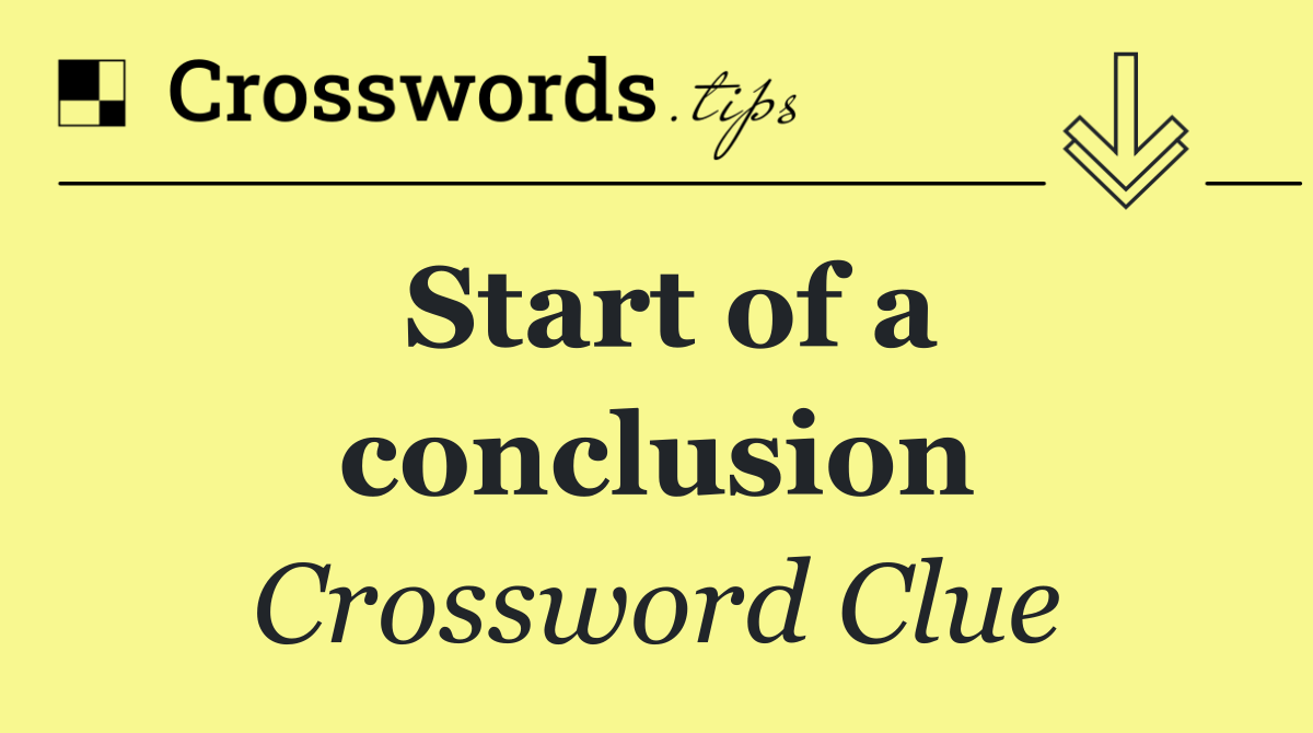 Start of a conclusion