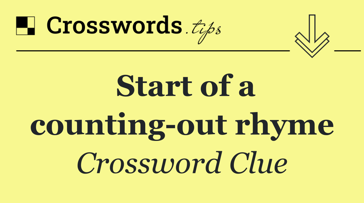 Start of a counting out rhyme