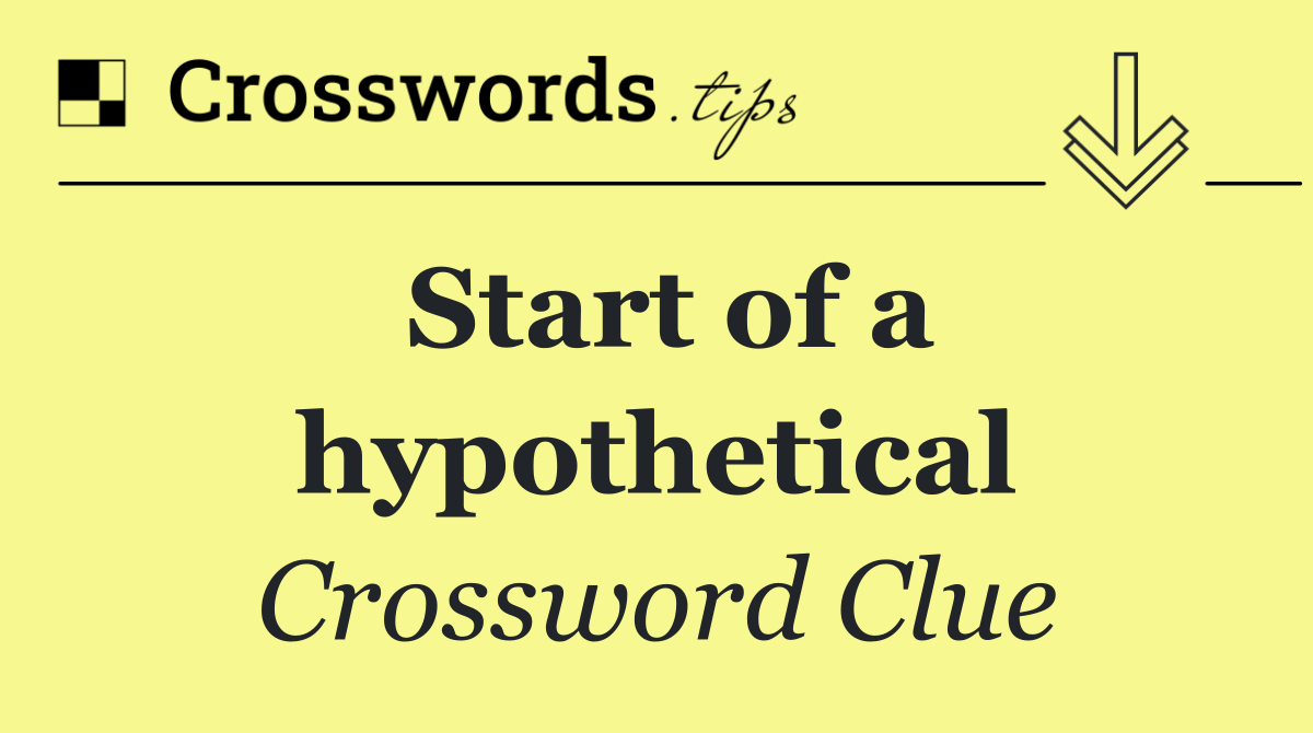 Start of a hypothetical