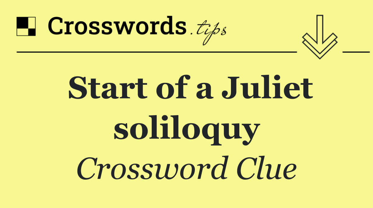 Start of a Juliet soliloquy