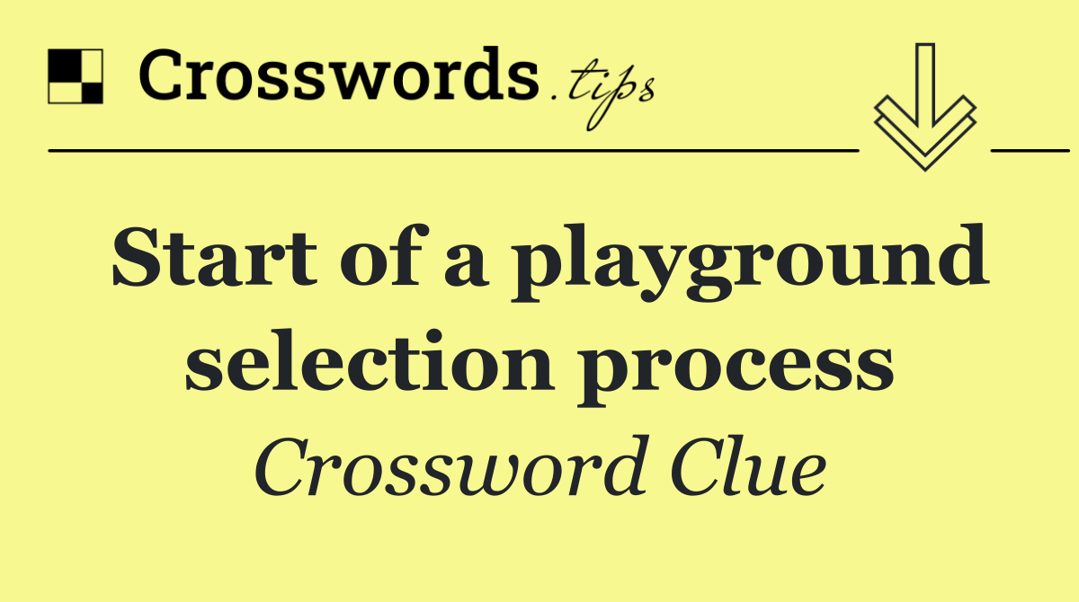Start of a playground selection process