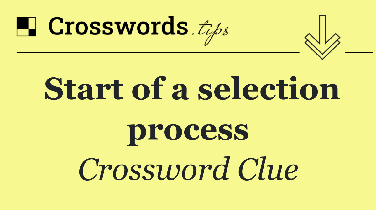 Start of a selection process