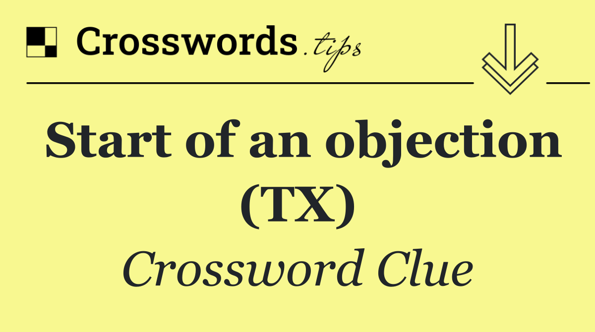 Start of an objection (TX)