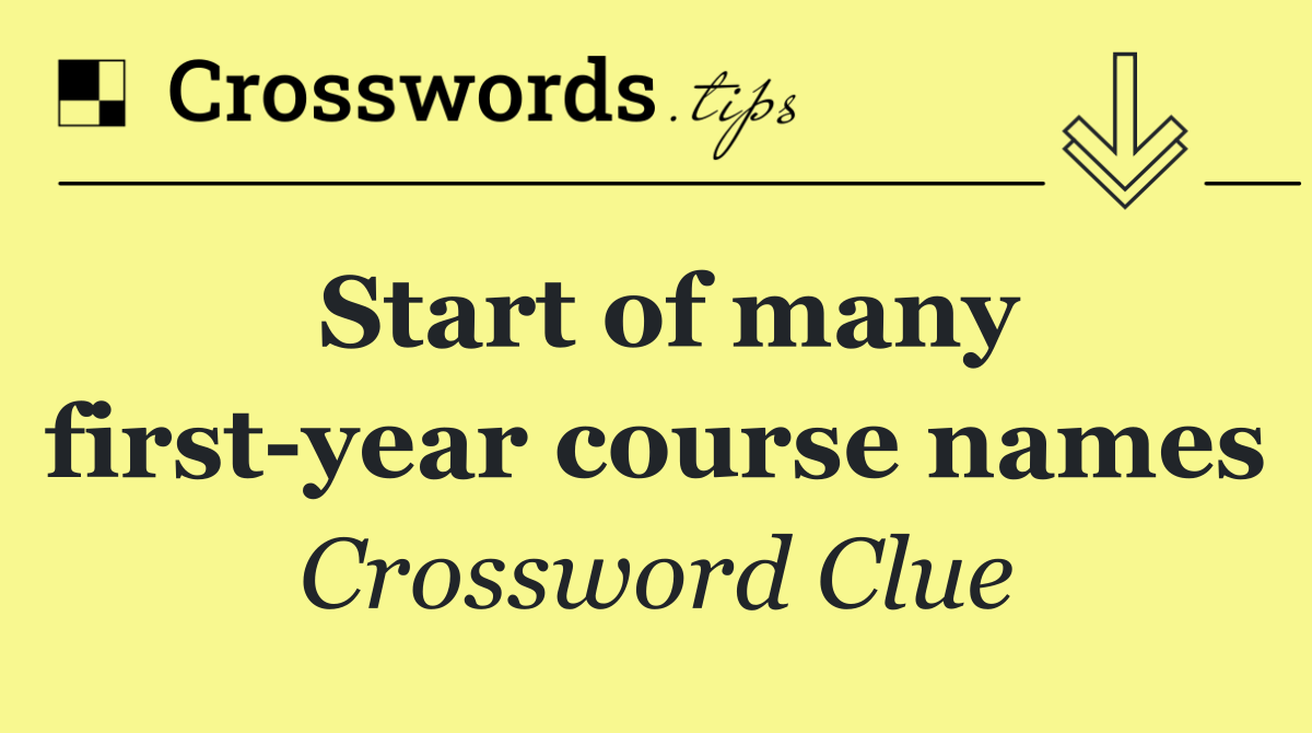 Start of many first year course names