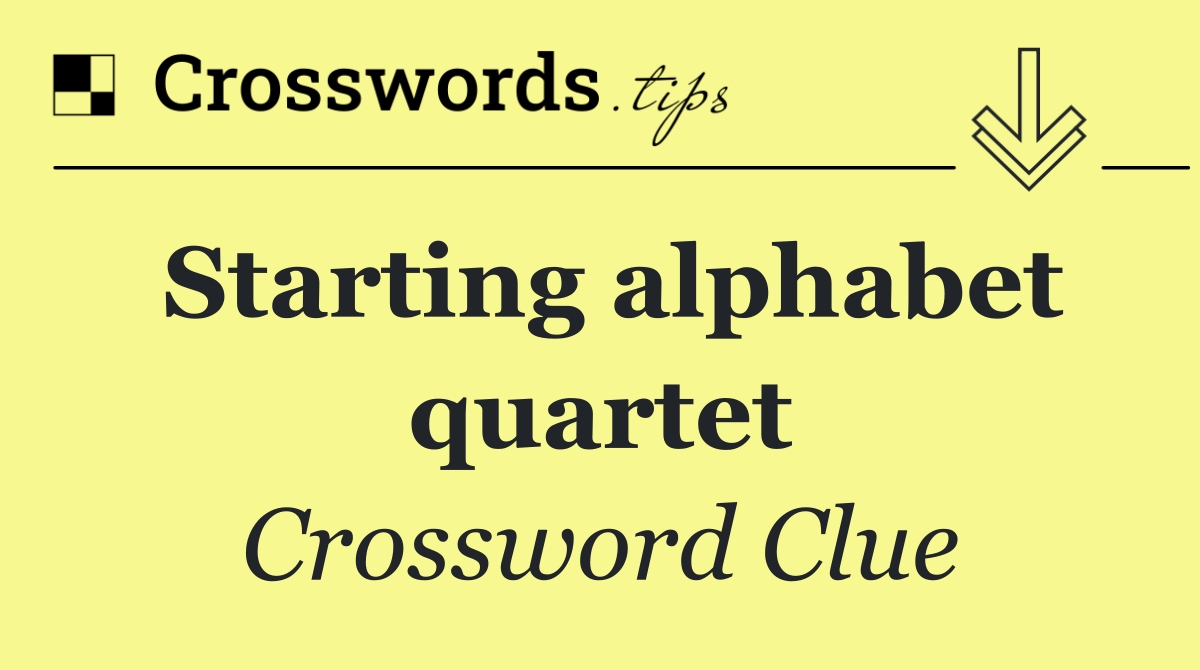 Starting alphabet quartet