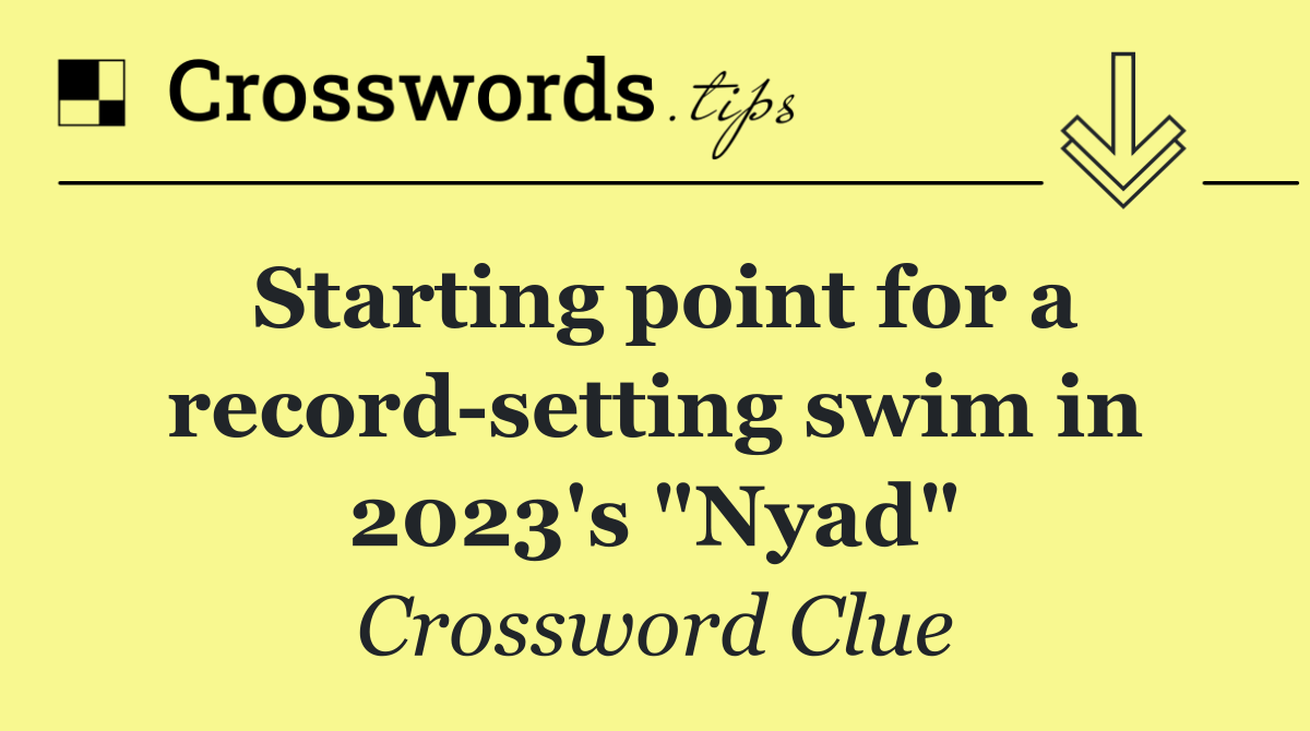 Starting point for a record setting swim in 2023's "Nyad"