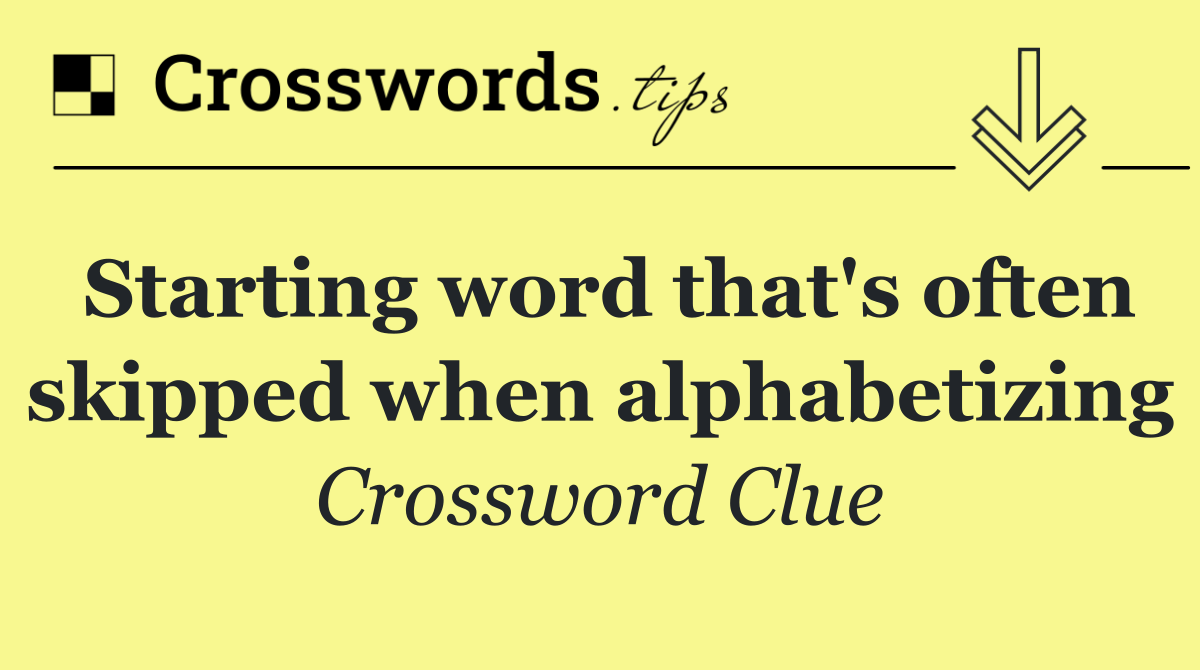 Starting word that's often skipped when alphabetizing