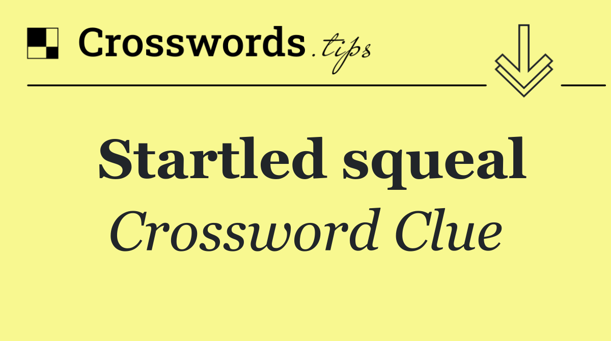 Startled squeal