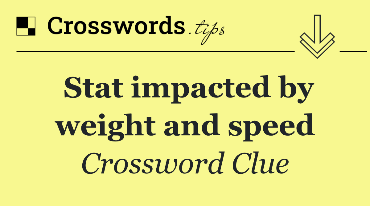 Stat impacted by weight and speed