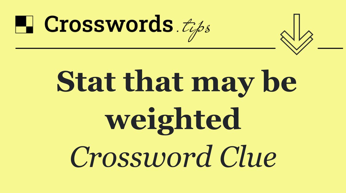 Stat that may be weighted