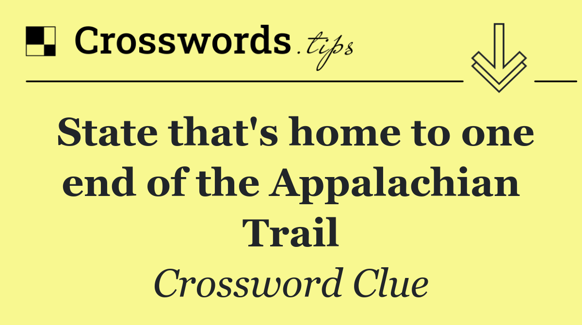 State that's home to one end of the Appalachian Trail