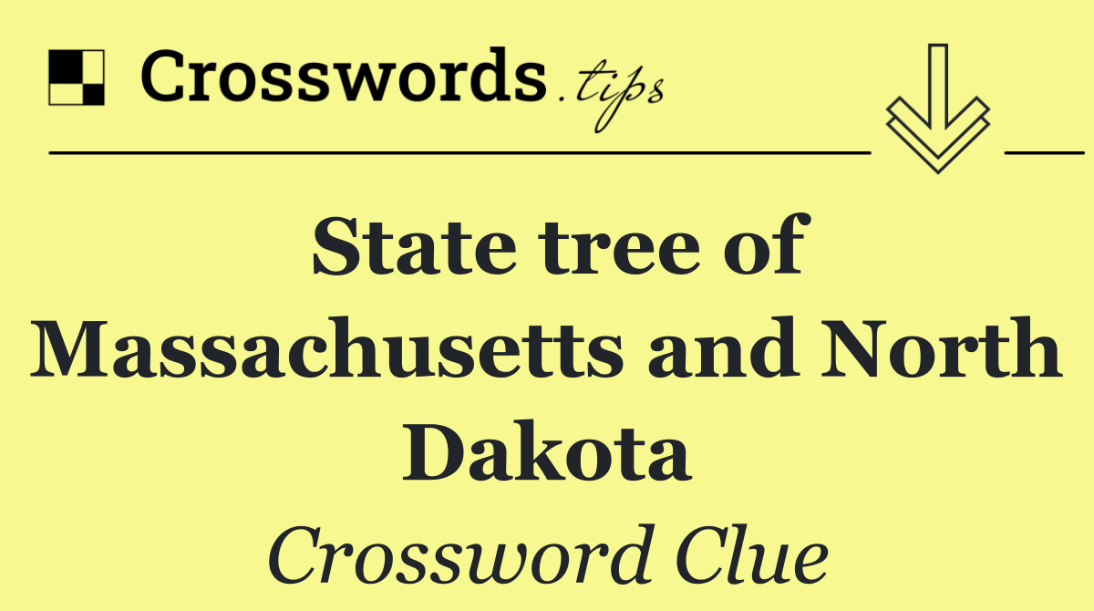 State tree of Massachusetts and North Dakota