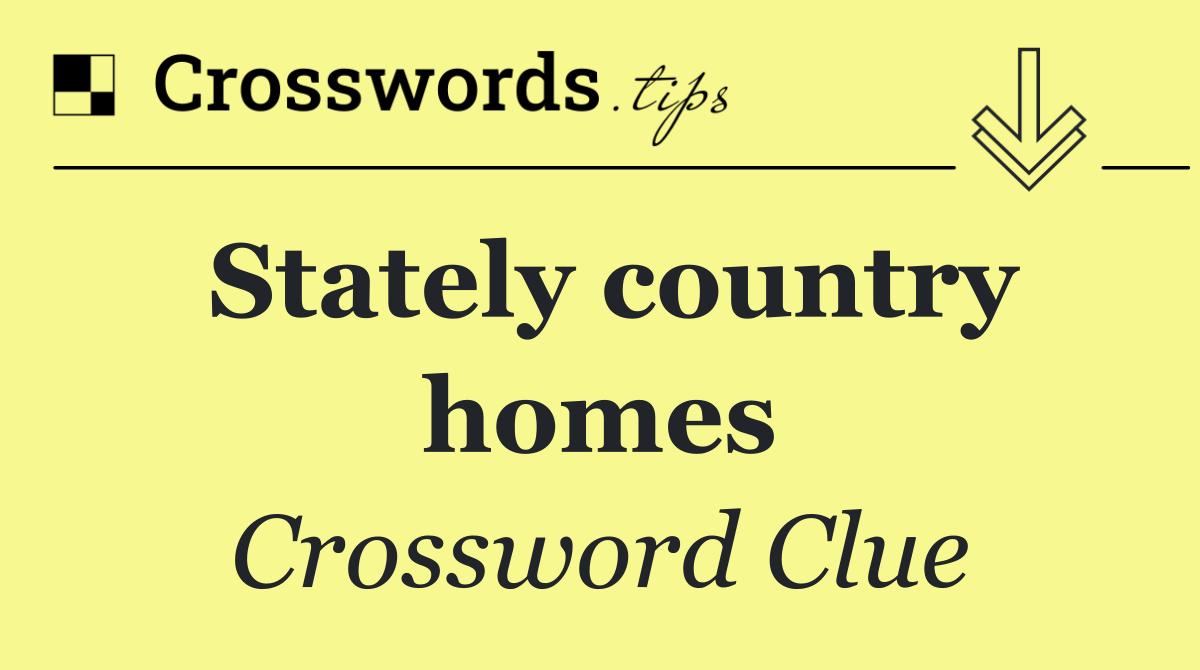 Stately country homes