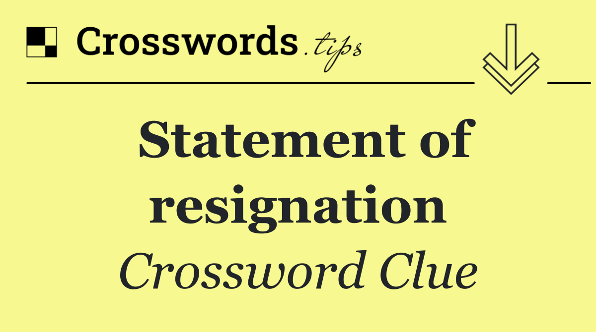 Statement of resignation