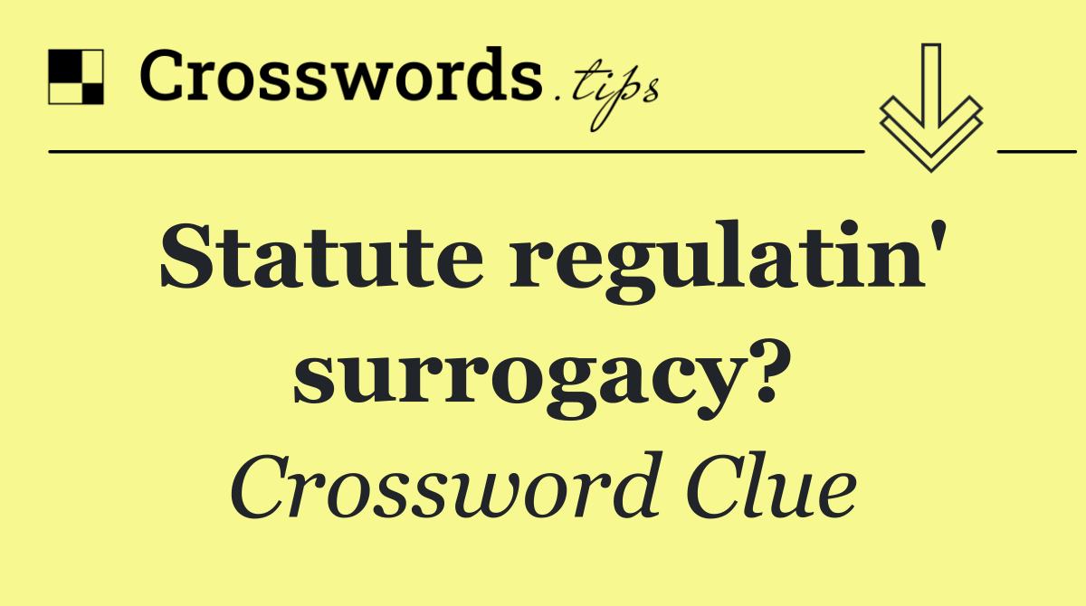 Statute regulatin' surrogacy?