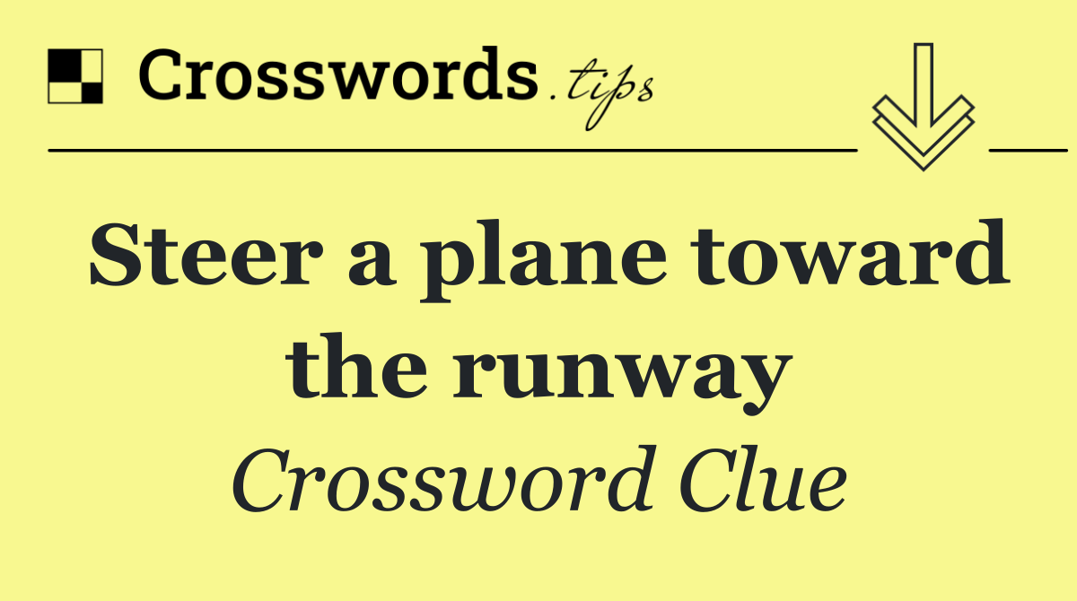 Steer a plane toward the runway