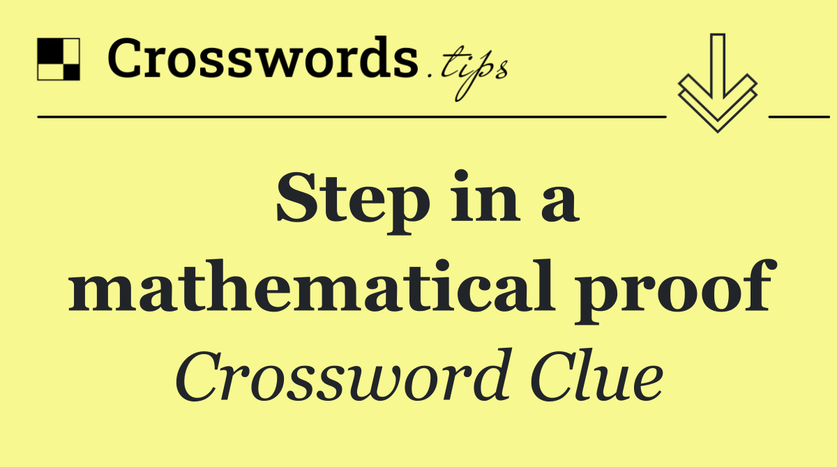 Step in a mathematical proof
