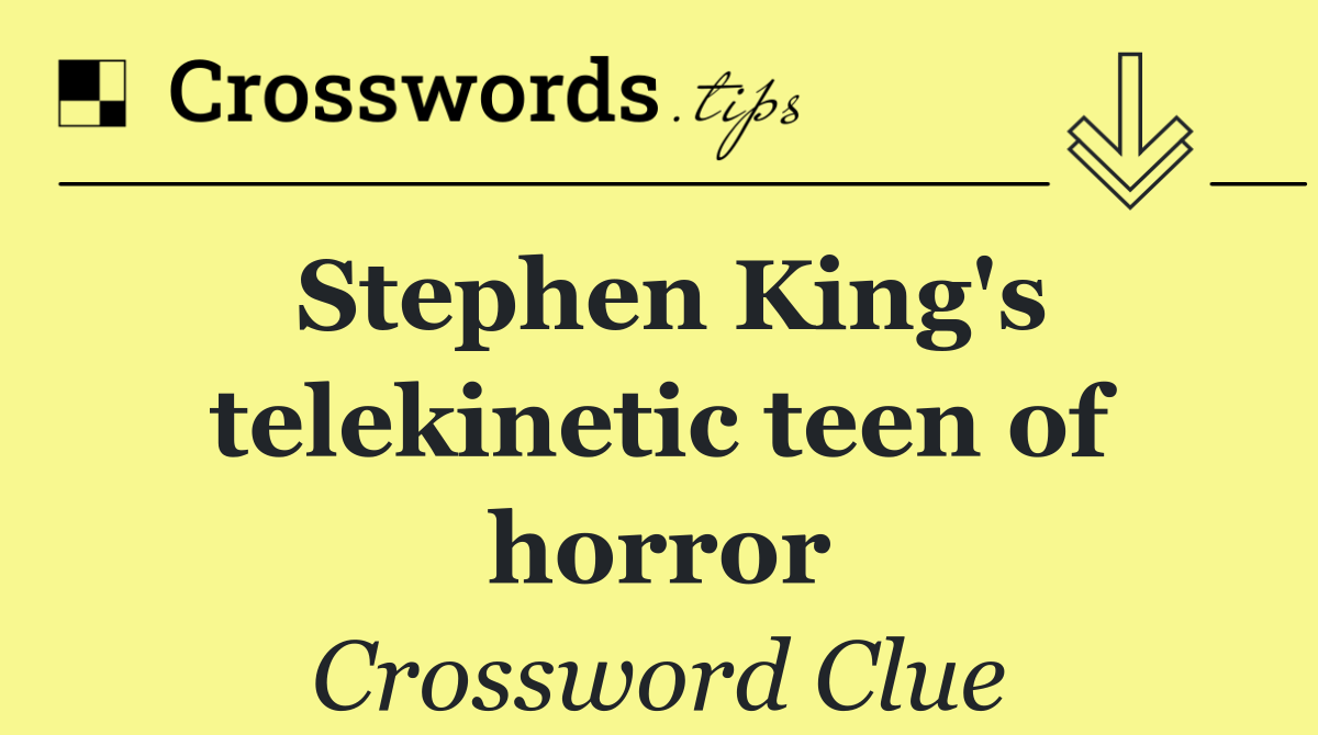 Stephen King's telekinetic teen of horror