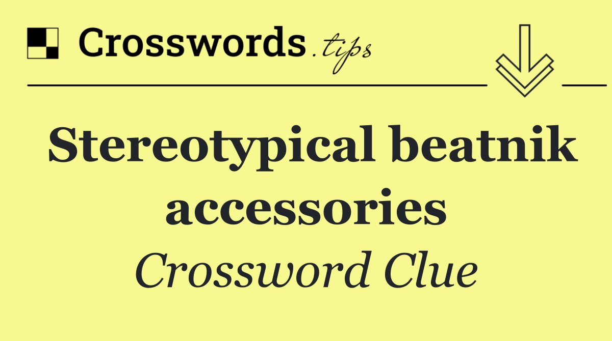 Stereotypical beatnik accessories