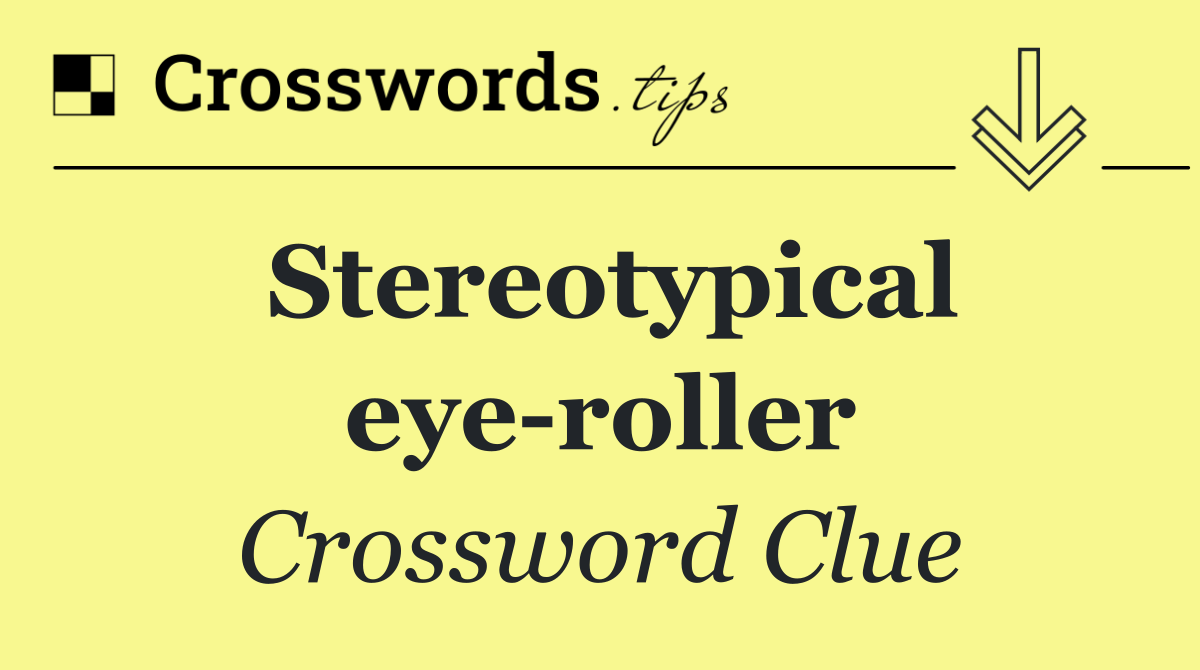 Stereotypical eye roller