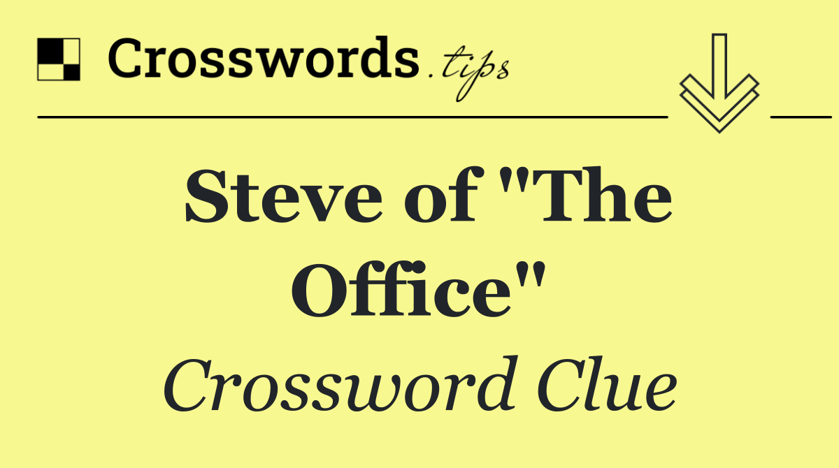 Steve of "The Office"