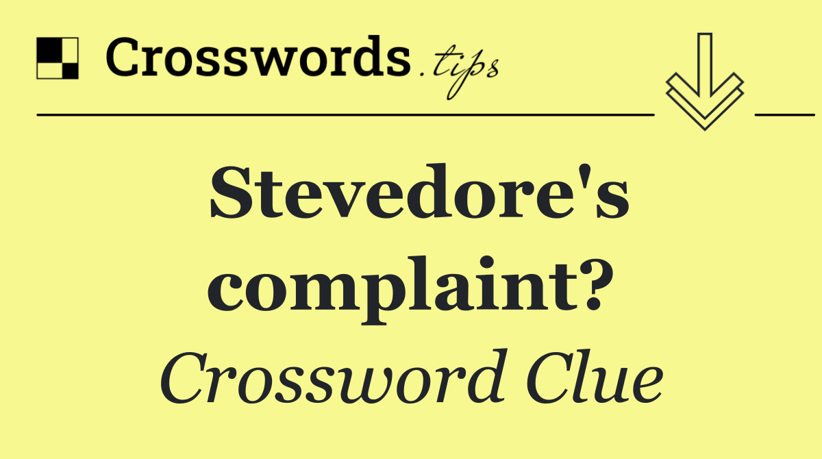 Stevedore's complaint?