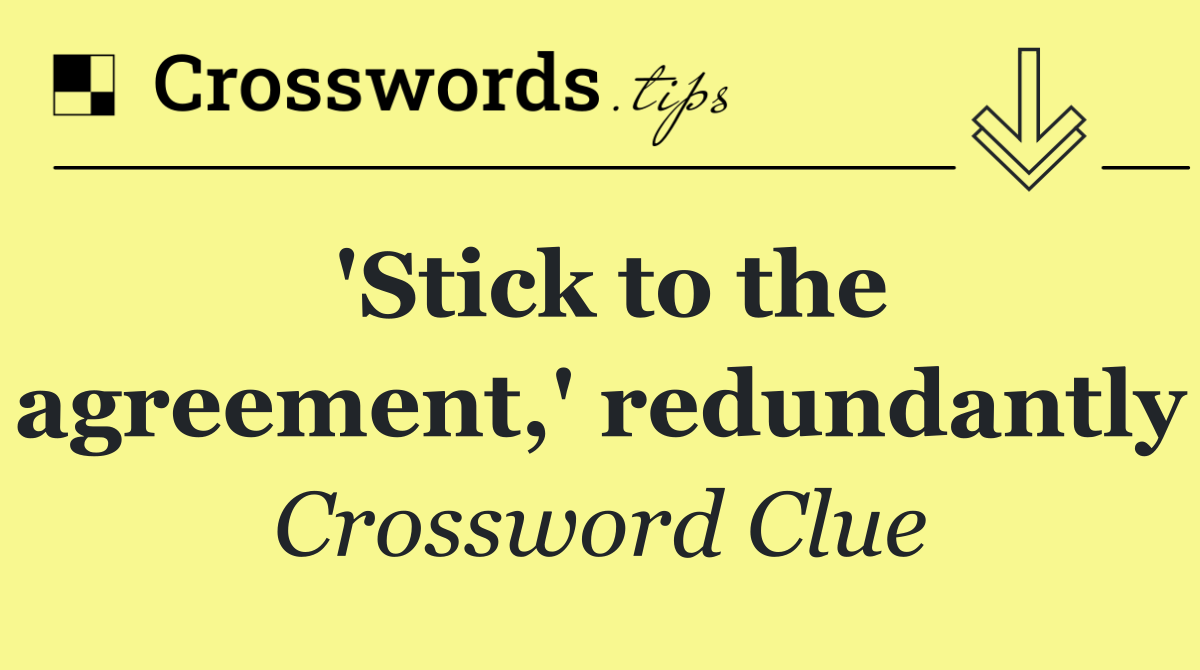 'Stick to the agreement,' redundantly