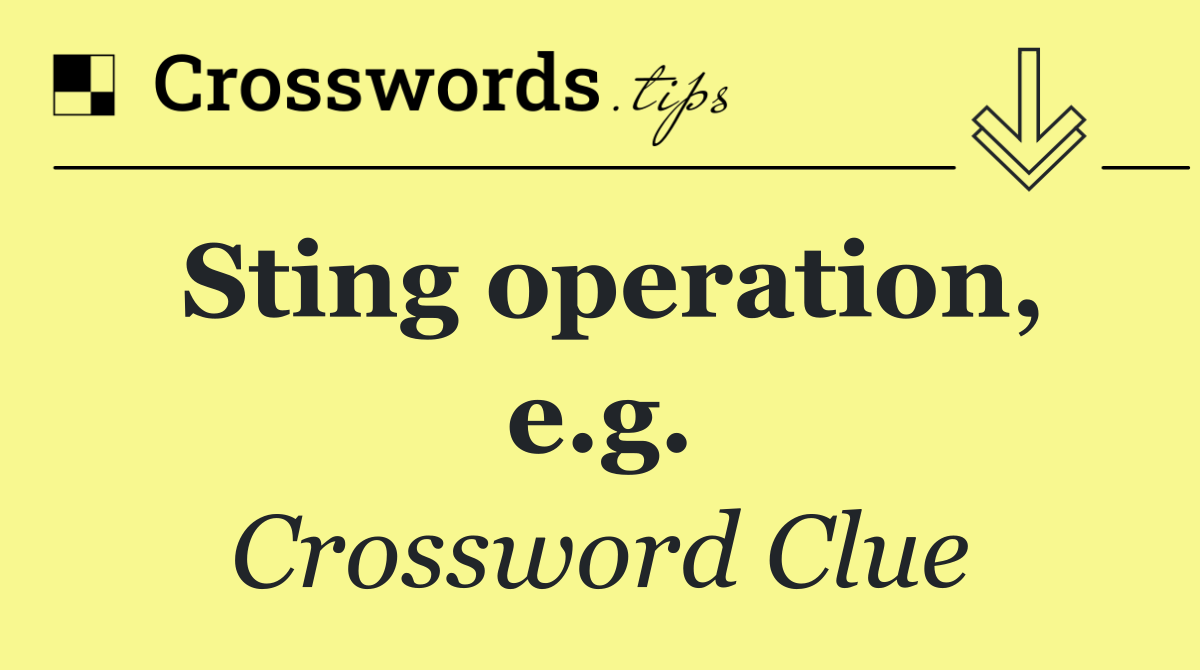 Sting operation, e.g.