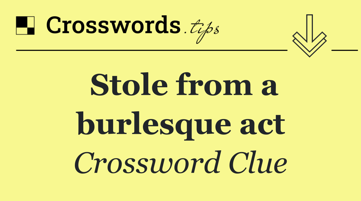 Stole from a burlesque act