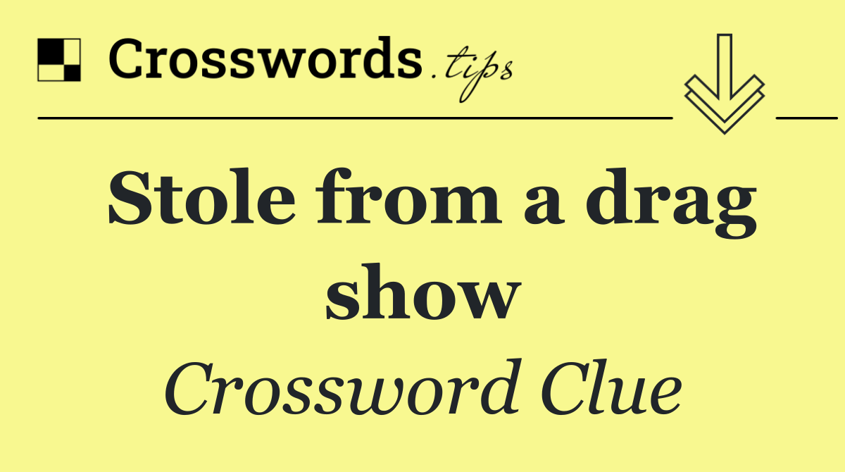 Stole from a drag show