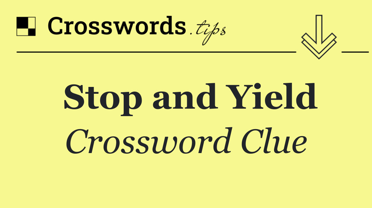Stop and Yield