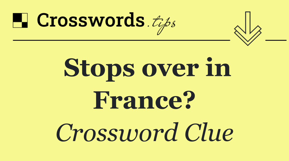 Stops over in France?