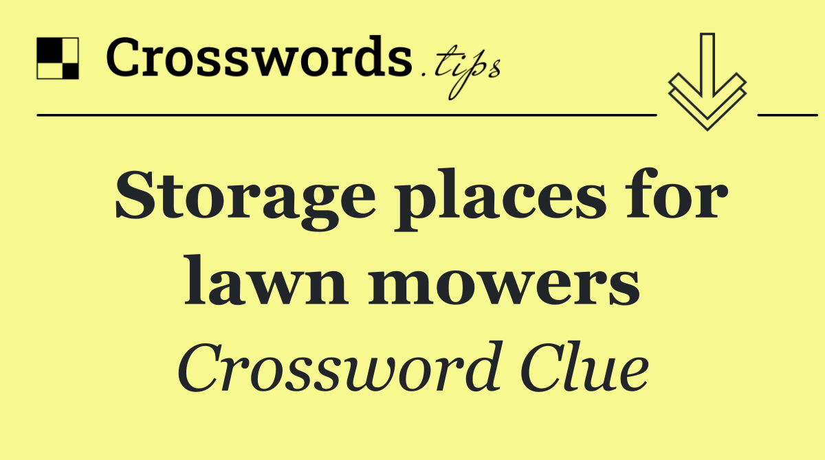 Storage places for lawn mowers
