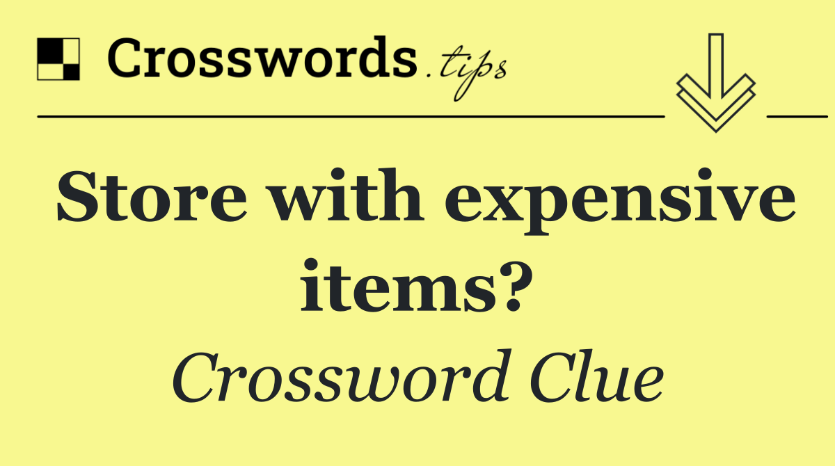 Store with expensive items?