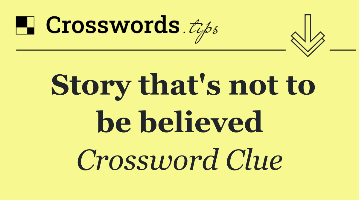 Story that's not to be believed