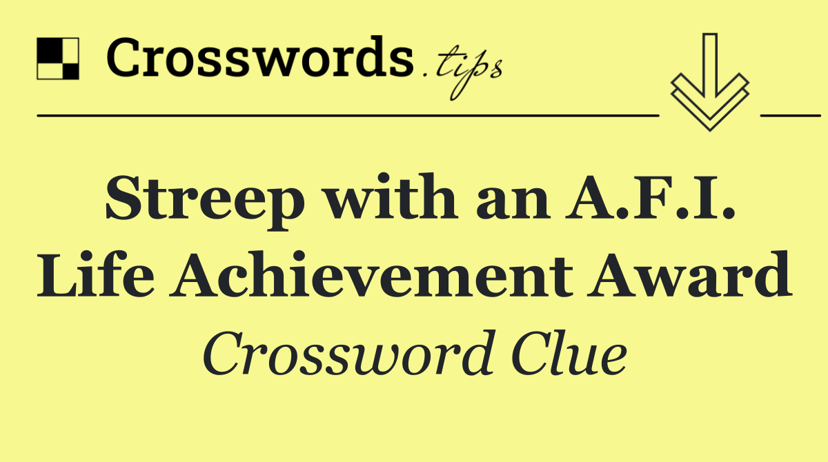 Streep with an A.F.I. Life Achievement Award