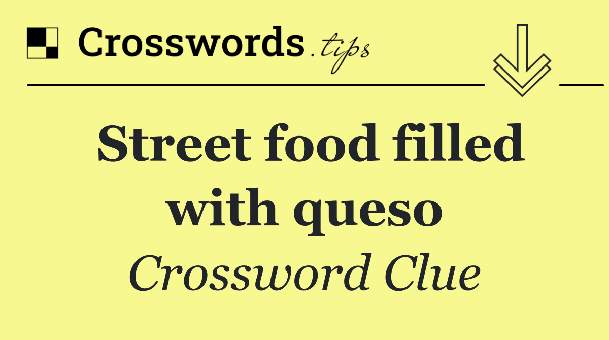 Street food filled with queso