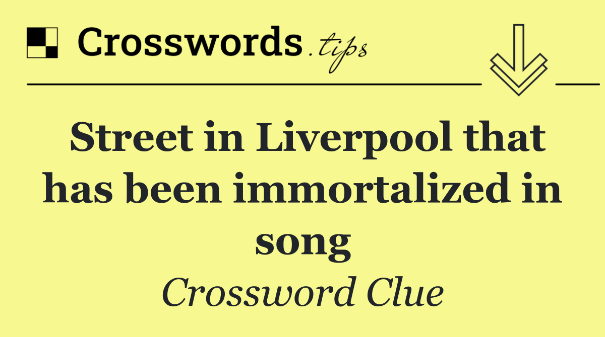 Street in Liverpool that has been immortalized in song