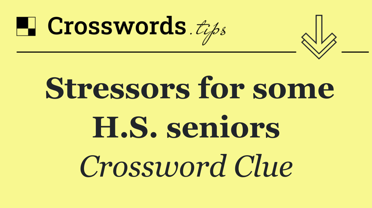 Stressors for some H.S. seniors