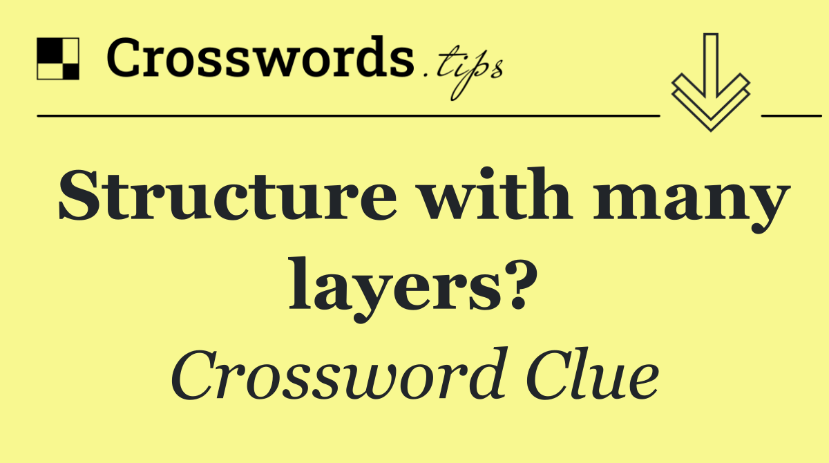 Structure with many layers?