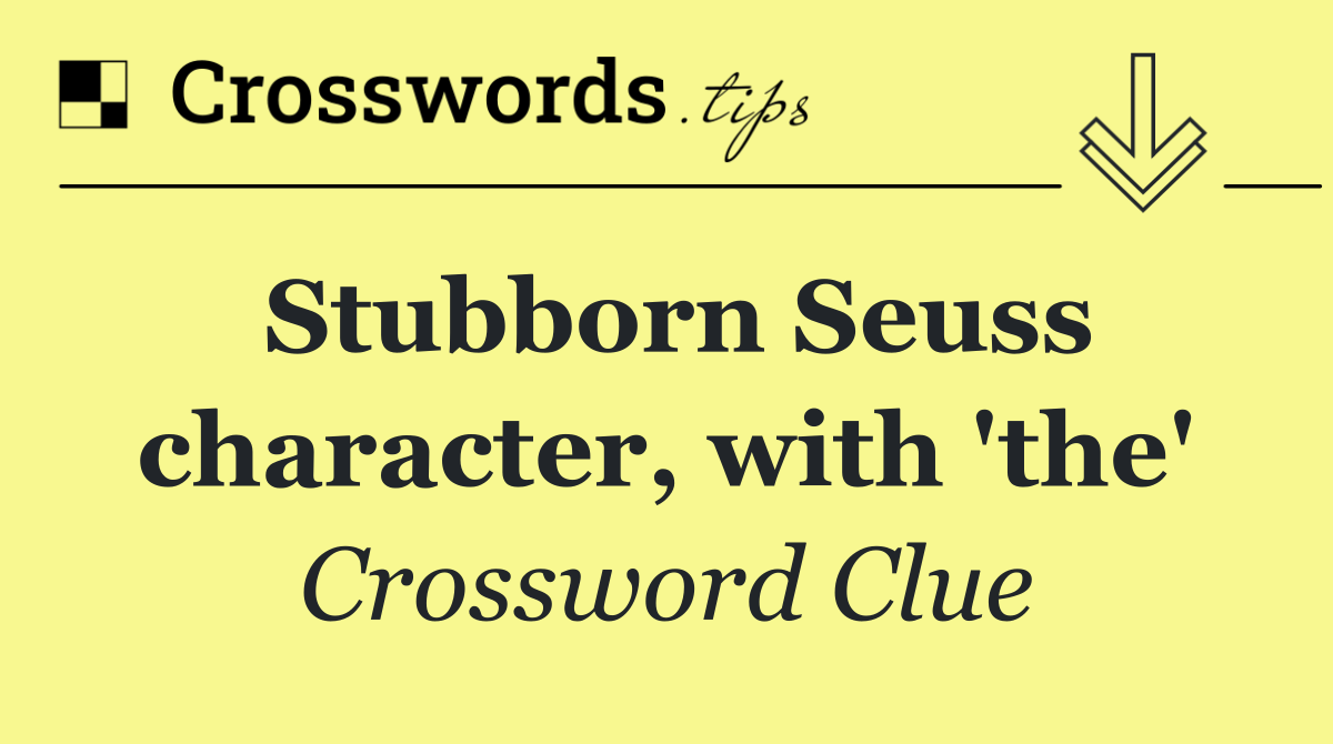 Stubborn Seuss character, with 'the'