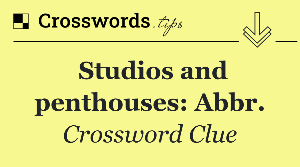 Studios and penthouses: Abbr.