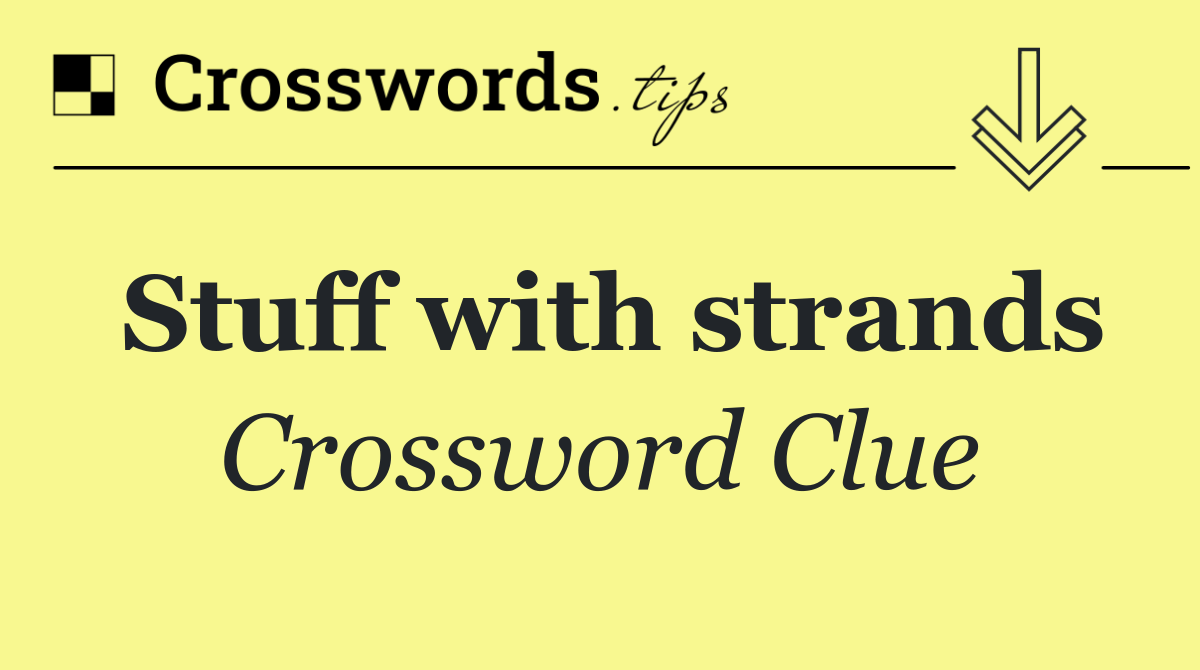 Stuff with strands