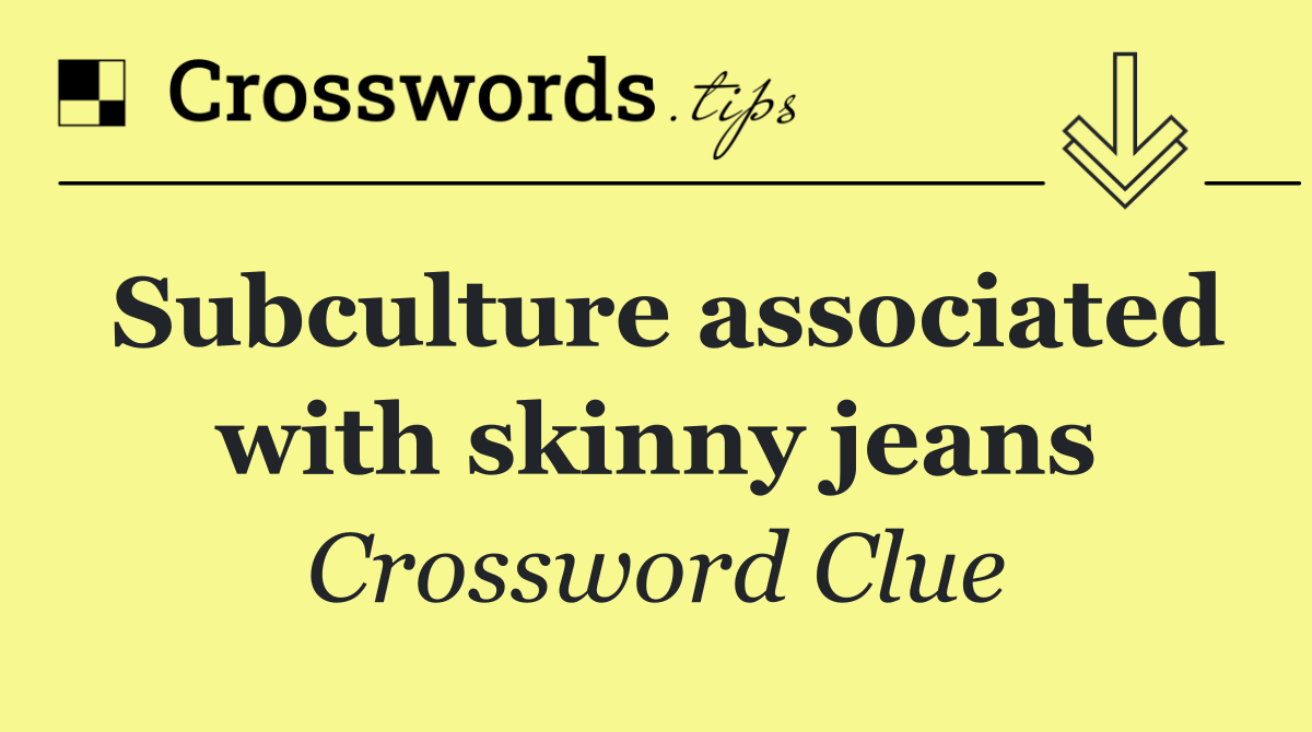 Subculture associated with skinny jeans