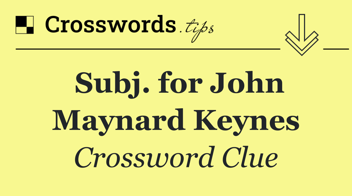 Subj. for John Maynard Keynes