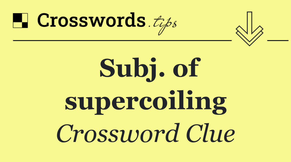 Subj. of supercoiling
