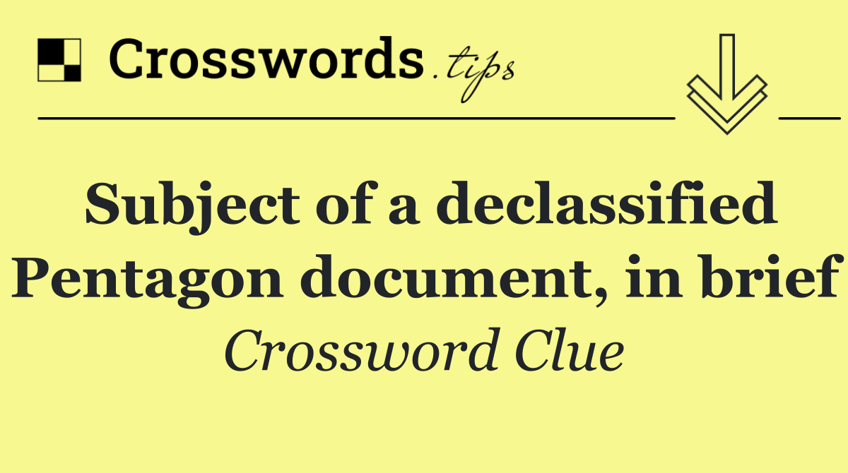 Subject of a declassified Pentagon document, in brief