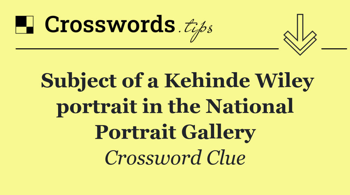 Subject of a Kehinde Wiley portrait in the National Portrait Gallery